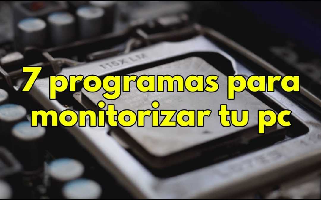 7 programas para monitorizar tu pc