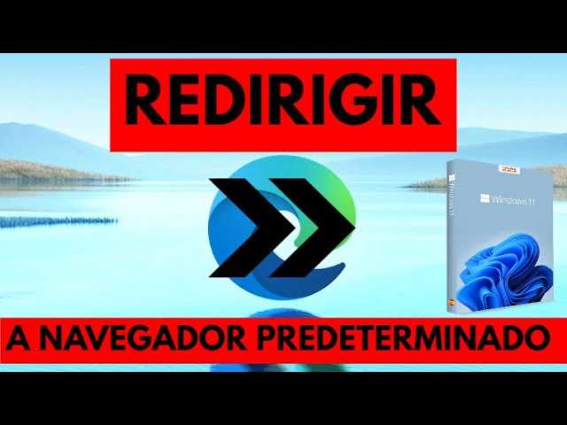 Como hacer que windows 11 busque con nuestro navegador predeterminado