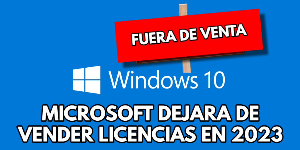 Windows 10 dejara de vender licencias en 2023