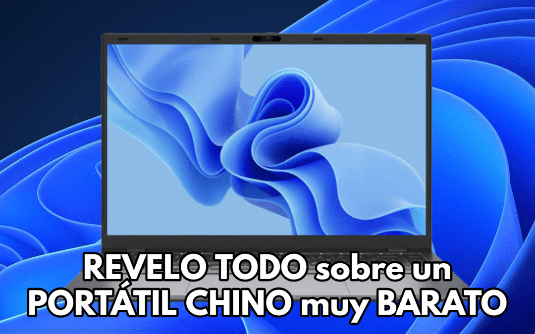 REVELO TODO sobre un PORTÁTIL CHINO muy BARATO