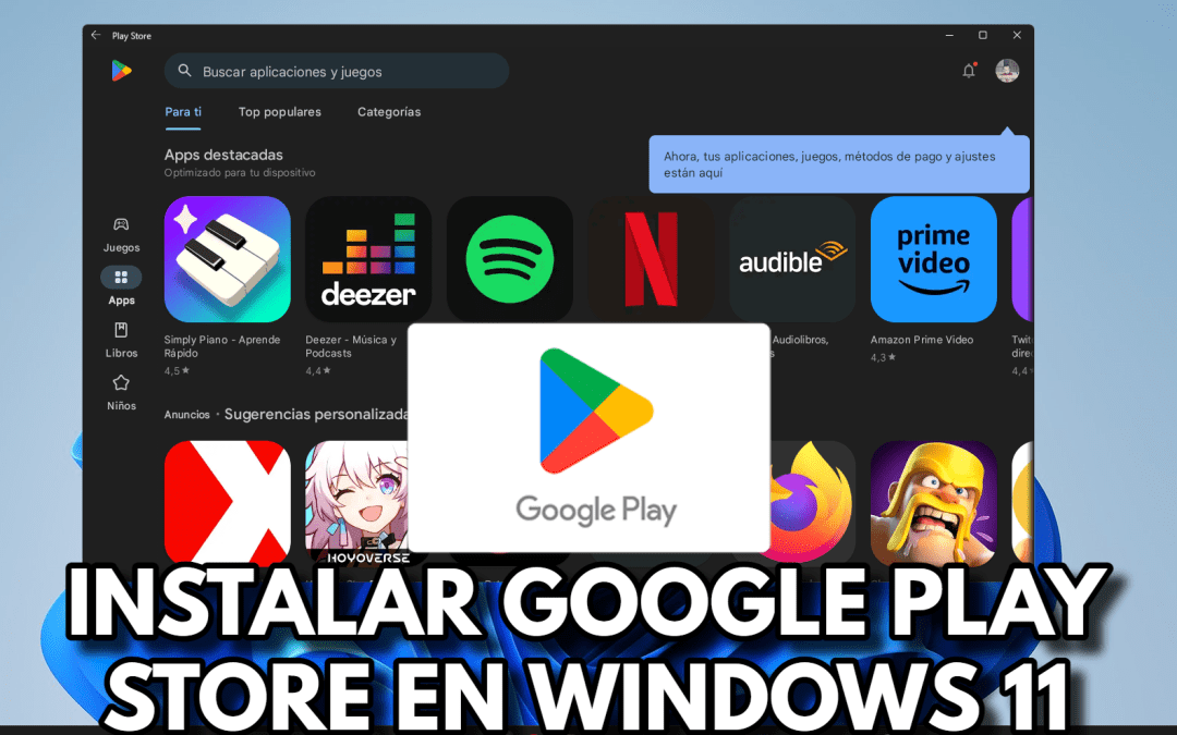 INSTALAR GOOGLE PLAY STORE EN WINDOWS 11