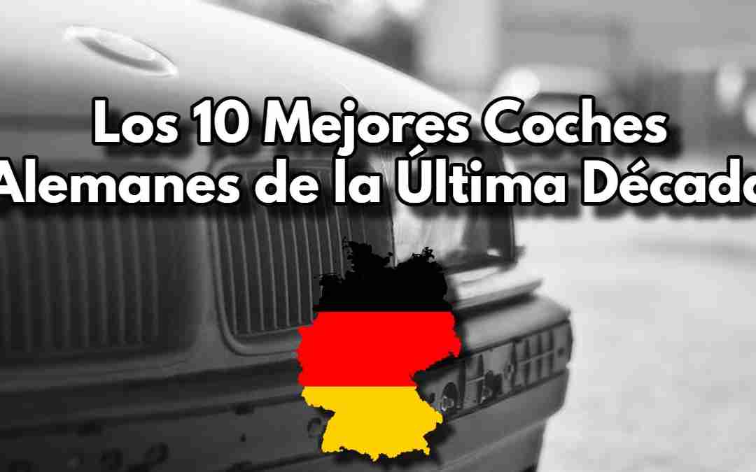 Los 10 Mejores Coches Alemanes de la Última Década