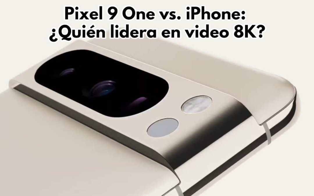 Pixel 9 One vs. iPhone: ¿Quién lidera en video 8K?