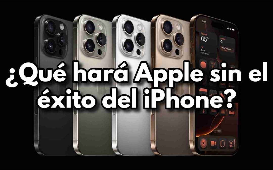 ¿Qué hará Apple sin el éxito del iPhone?