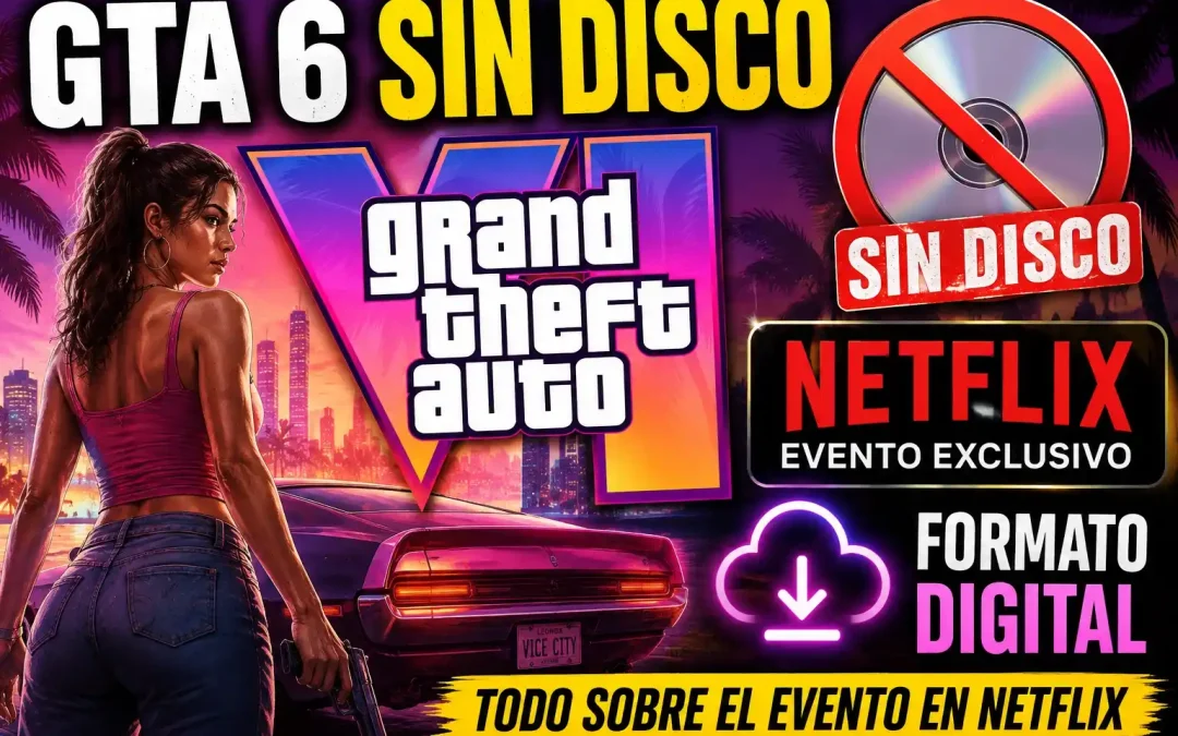 GTA 6 sin disco: Todo sobre el evento en Netflix y formato digital