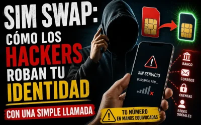 SIM Swap: Cómo los Hackers Roban tu Identidad con una Simple Llamada