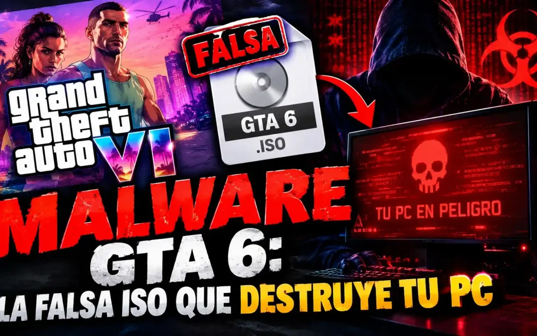 Malware GTA 6: La Falsa ISO que Destruye tu PC